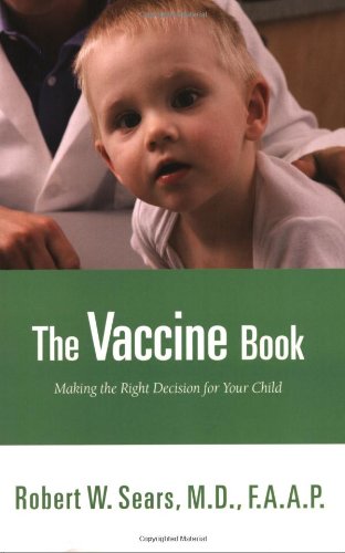 Beispielbild fr The Vaccine Book: Making the Right Decision for Your Child (Sears Parenting Library) zum Verkauf von SecondSale