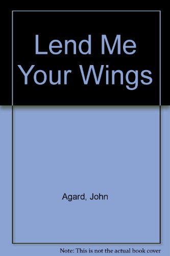 Imagen de archivo de Lend Me Your Wings a la venta por Better World Books