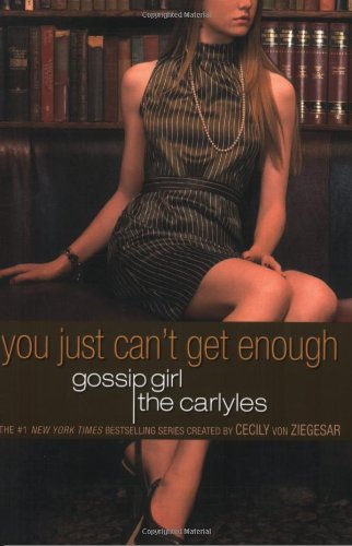 Imagen de archivo de Gossip Girl: the Carlyles: You Just Can't Get Enough a la venta por Better World Books