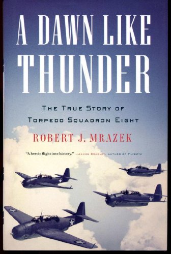 Stock image for A Dawn Like Thunder: The True Story of Torpedo Squadron Eight for sale by Goodwill