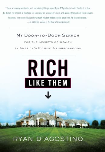 Stock image for Rich Like Them : My Door-to-Door Search for the Secrets of Wealth in America's Richest Neighborhoods for sale by Better World Books