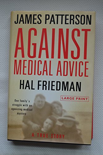 Beispielbild fr Against Medical Advice : One Family's Struggle with an Agonizing Medical Mystery zum Verkauf von Better World Books