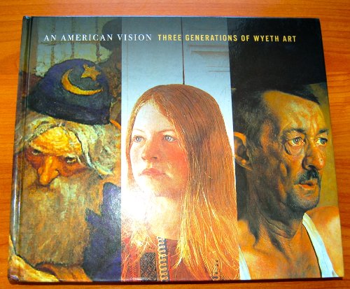 9780316025379: An American Vision Three Generations of Wyeth Art