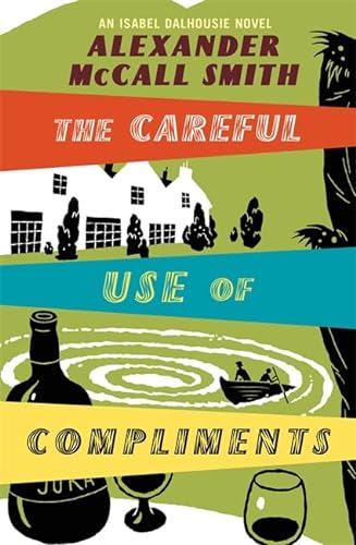The Careful Use Of Compliments (9780316027397) by Alexander McCall Smith