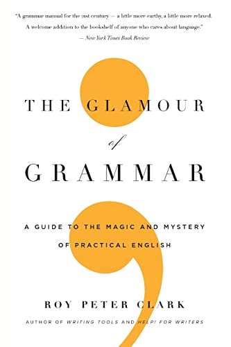 Stock image for The Glamour of Grammar: A Guide to the Magic and Mystery of Practical English for sale by Open Books