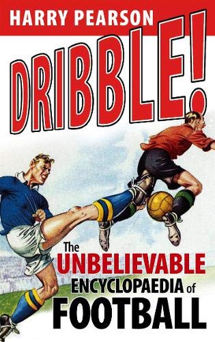 Beispielbild fr Dribble. The Unbelievable Encyclopaedia of Football zum Verkauf von AwesomeBooks