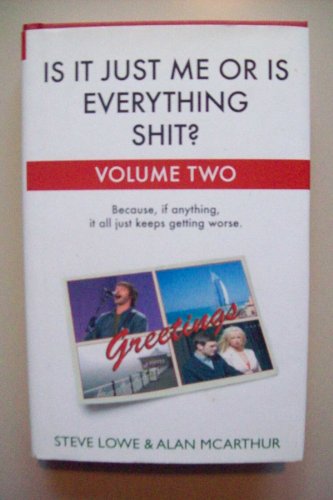 Is it Just Me or is Everything Shit?: Volume Two: 2 [Hardcover] Steve Lowe - Steve Lowe