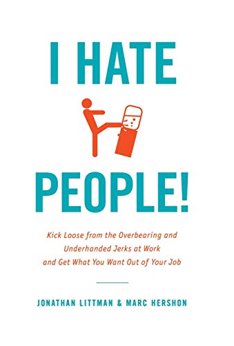Beispielbild fr I Hate People! : Kick Loose from the Overbearing and Underhanded Jerks at Work and Get What You Want Out of Your Job zum Verkauf von Better World Books