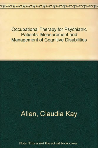 Stock image for Occupational Therapy for Psychiatric Diseases: Measurements and Management for sale by ThriftBooks-Dallas