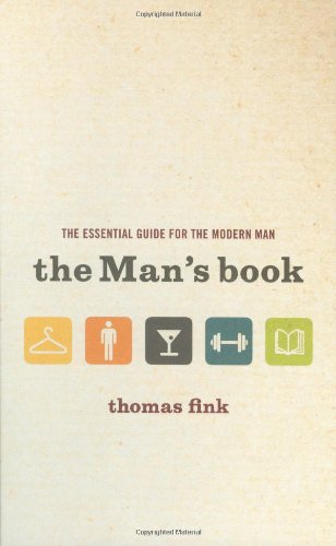 Beispielbild fr The Man's Book: The Essential Guide for the Modern Man zum Verkauf von Wonder Book