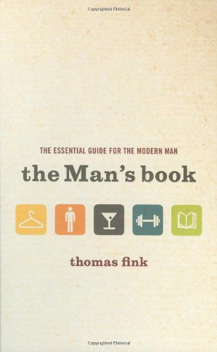Imagen de archivo de The Man's Book: The Essential Guide for the Modern Man a la venta por Wonder Book