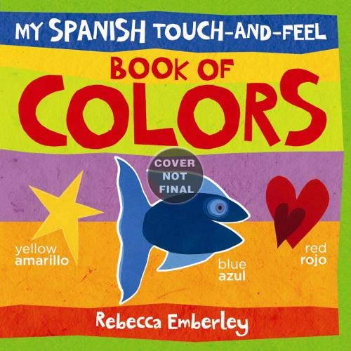 My Spanish Touch-and-Feel Book of Colors (9780316033886) by Emberley, Rebecca