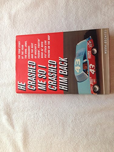 Stock image for He Crashed Me So I Crashed Him Back: The True Story of the Year the King, Jaws, Earnhardt, and the Rest of NASCAR's Feudin', Fightin' Good Ol' Boys Put Stock Car Racing on the Map for sale by PlumCircle