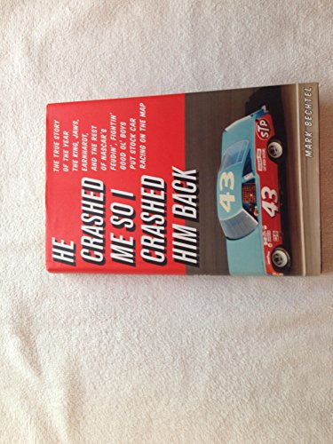 He Crashed Me So I Crashed Him Back: The True Story of the Year the King, Jaws, Earnhardt, and th...