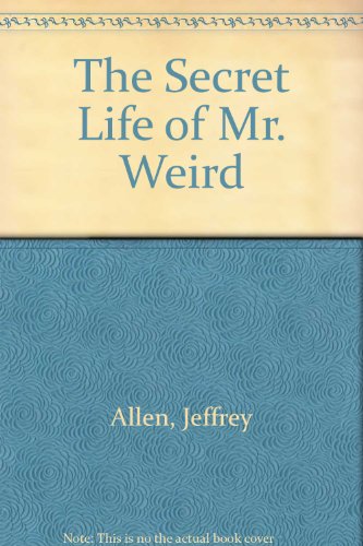 Stock image for The Secret Life of Mr. Weird for sale by The Book Garden