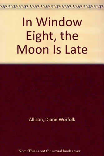 Imagen de archivo de In Window Eight, the Moon is Late a la venta por ThriftBooks-Dallas