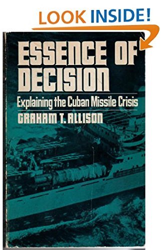 Beispielbild fr Essence of Decision: Explaining the Cuban Missile Crisis zum Verkauf von Better World Books