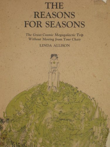 Stock image for The Reasons for Seasons: The Great Cosmic Megagalactic Trip Without Moving from Your Chair (The Brown Paper School) for sale by Once Upon A Time Books