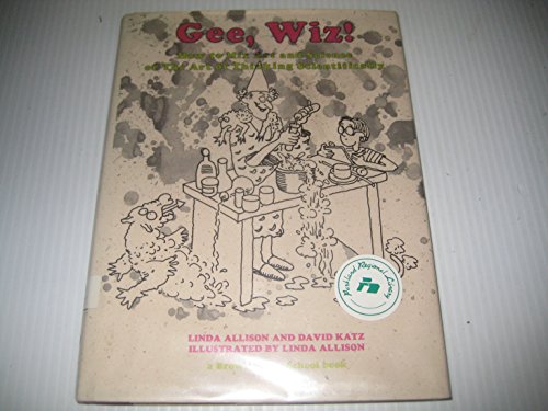 Imagen de archivo de Gee Wiz! : How to Mix Art and Science or the Art of Thinking Scientifically a la venta por Better World Books