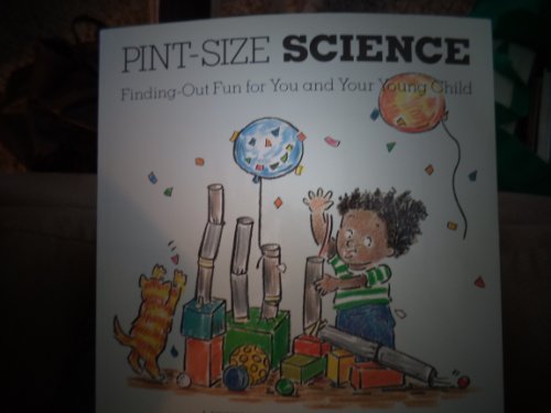 Imagen de archivo de Pint-Size Science: Finding-Out Fun for You and Your Young Child (A Brown Paper Preschool Book) a la venta por Seattle Goodwill