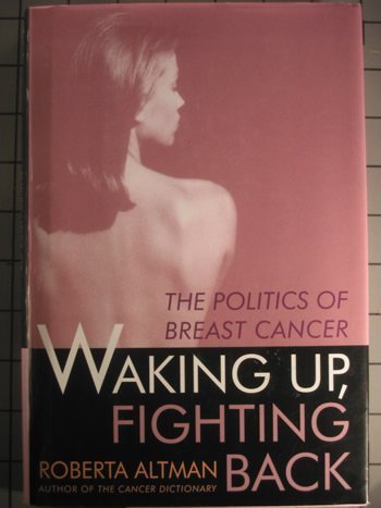 Imagen de archivo de Waking up, Fighting Back : The Politics of Breast Cancer a la venta por Better World Books: West