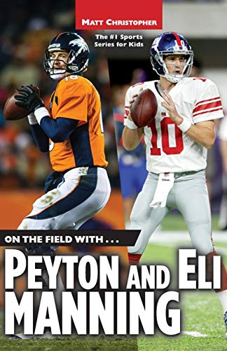9780316036962: On the Field With...Peyton and Eli Manning (Matt Christopher Sports Biographies)