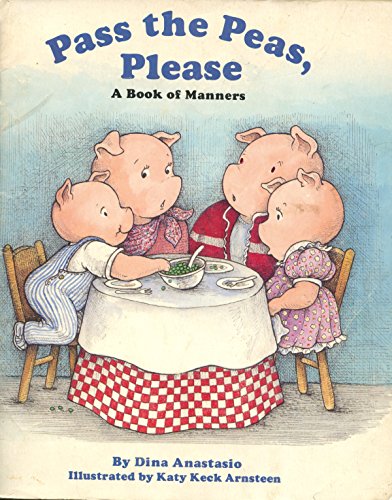 Pass the Peas, Please: A Book of Manners (9780316038331) by Anastasio, Dina; Arnsteen, Katy Keck
