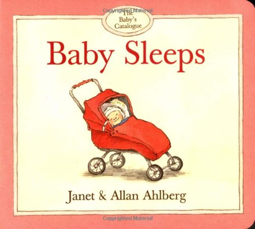 Baby's Catalogue, The: Baby Sleeps (The Baby's Catalogue Series) (9780316038454) by Ahlberg, Allan