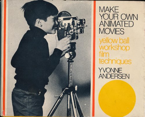 9780316039406: Make Your Own Animated Movies - Andersen, Yvonne: 0316039403  - AbeBooks
