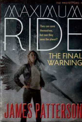 9780316041874: Maximum Ride the Final Warning (The Protectors, Volume 1)