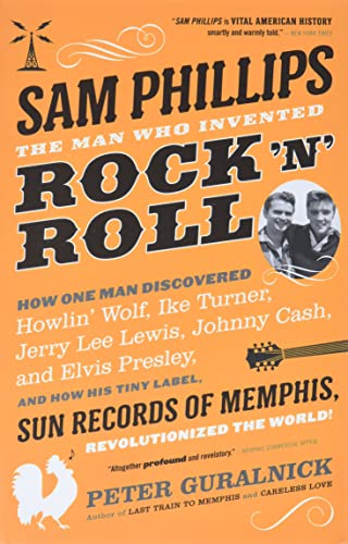 Beispielbild fr Sam Phillips: The Man Who Invented Rock 'n' Roll zum Verkauf von ThriftBooks-Phoenix