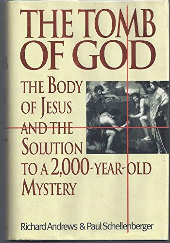 Stock image for The Tomb of God: The Body of Jesus and the Solution to a 2,000-Year-Old Mystery for sale by SecondSale
