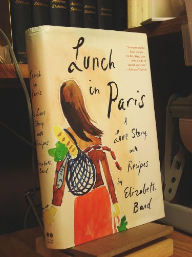 Beispielbild fr Lunch in Paris : A Love Story, with Recipes zum Verkauf von Better World Books