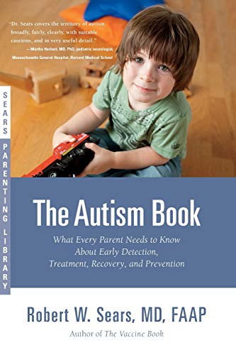 Stock image for The Autism Book: What Every Parent Needs to Know About Early Detection, Treatment, Recovery, and Prevention (Sears Parenting Library) for sale by Reliant Bookstore