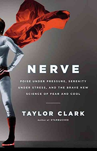 Stock image for Nerve : Poise under Pressure, Serenity under Stress, and the Brave New Science of Fear and Cool for sale by Better World Books: West