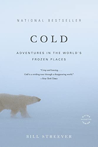 9780316042925: Cold: Adventures in the World's Frozen Places