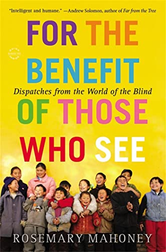 Stock image for For the Benefit of Those Who See: Dispatches from the World of the Blind for sale by ThriftBooks-Atlanta