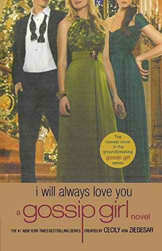 9780316043595: Gossip Girl: I Will Always Love You: A Gossip Girl novel