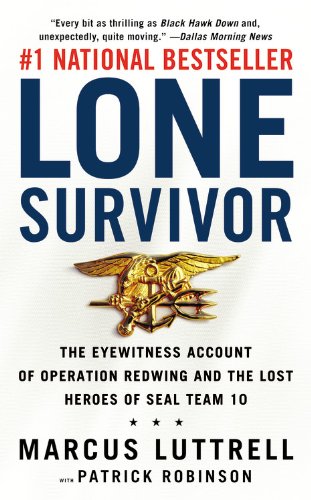 Stock image for Lone Survivor: The Eyewitness Account of Operation Redwing and the Lost Heroes of SEAL Team 10 for sale by Gulf Coast Books