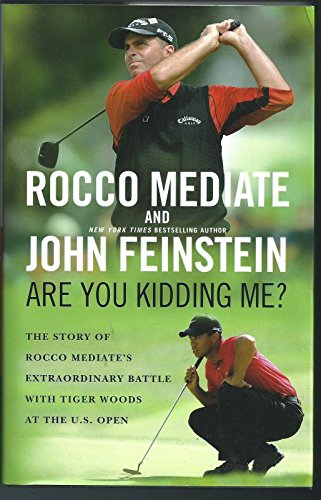 Beispielbild fr Are You Kidding Me?: The Story of Rocco Mediate's Extraordinary Battle with Tiger Woods at the US Open zum Verkauf von Mike's Baseball Books