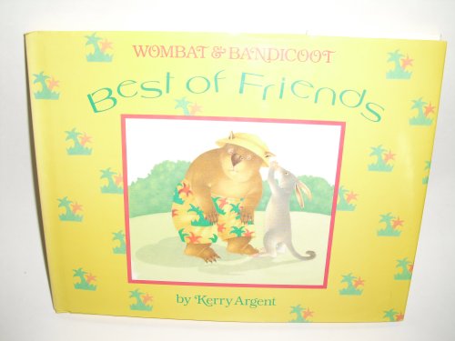 Wombat and Bandicoot: Best of Friends (9780316050968) by Argent, Kerry