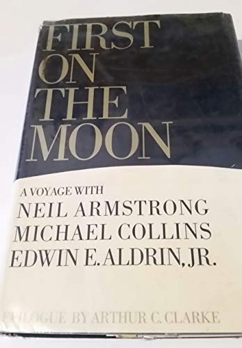 Beispielbild fr First on the Moon: A Voyage With Neil Armstrong, Michael Collins and Edwin E. Aldrin, Jr. zum Verkauf von Orphans Treasure Box