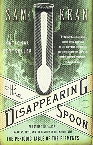 Beispielbild fr The Disappearing Spoon: And Other True Tales of Madness, Love, and the History of the World from the Periodic Table of the Elements zum Verkauf von Your Online Bookstore