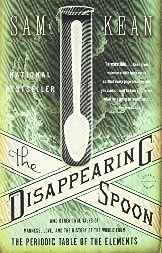 Stock image for The Disappearing Spoon: And Other True Tales of Madness, Love, and the History of the World from the Periodic Table of the Elements for sale by Dream Books Co.