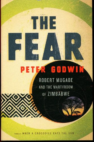 Stock image for The Fear : Robert Mugabe and the Martyrdom of Zimbabwe for sale by Better World Books: West