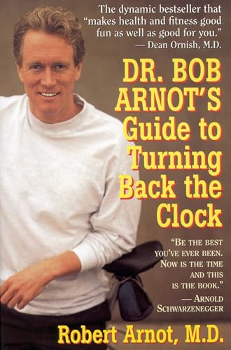 Imagen de archivo de Dr. Bob Arnot's Guide to Turning Back the Clock a la venta por Better World Books
