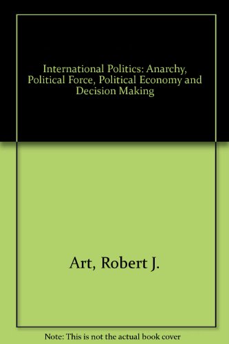 Stock image for International politics: Anarchy, force, political economy, and decision-making for sale by SecondSale