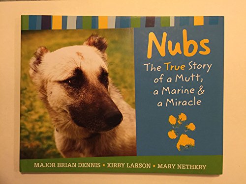 Beispielbild fr Nubs: the True Story of a Mutt, a Marine and a Miracle zum Verkauf von Better World Books