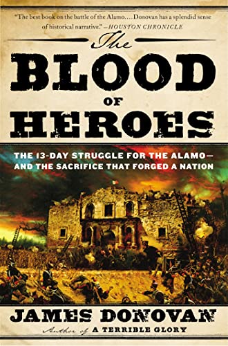 9780316053730: Blood of Heroes: The 13-Day Struggle for the Alamo - and the Sacrifice That Forged a Nation