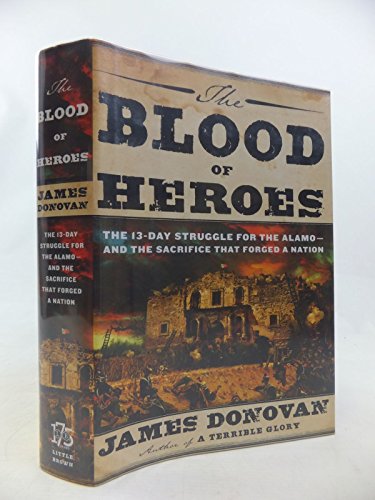 Stock image for The Blood of Heroes: The 13-Day Struggle for the Alamo--And the Sacrifice That Forged a Nation for sale by ThriftBooks-Atlanta